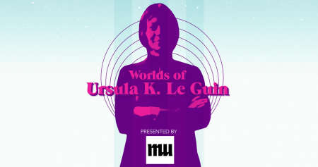 MU presents : Worlds of Ursula K. Le Guin